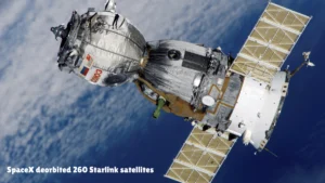 SpaceX deorbited 260 Starlink satellites during a controlled re-entry campaign to modernize its satellite network and reduce orbital debris in low Earth orbit.