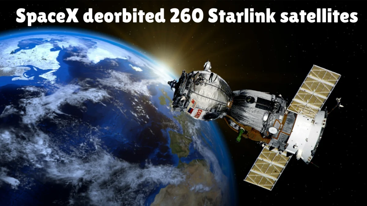 SpaceX deorbited 260 Starlink satellites during network modernization to reduce space debris in low Earth orbit